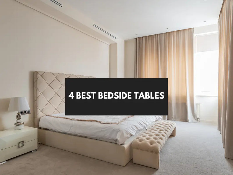 4 Best Bedside Tables for Style and Storage